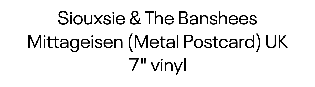  Siouxsie  The Banshees Mittageisen (Metal Postcard) UK 7 vinyl