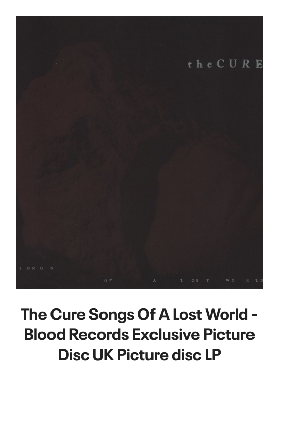 List of products:  Siouxsie  The Banshees This Wheels On Fire - Jukebox UK 7 vinyl Siouxsie  The Banshees Fireworks - toc UK 7 vinyl Siouxsie  The Banshees Melt UK 7 vinyl Siouxsie  The Banshees Stargazer UK CD single Siouxsie  The Banshees Candyman - Inj UK 7 vinyl Siouxsie  The Banshees Cities In Dust - Injection Moulded UK 7 vinyl Siouxsie  The Banshees The Killing Jar UK CD single Siouxsie  The Banshees Fireworks - Fold Out Sleeve UK 7 vinyl Siouxsie  The Banshees Hong Kong Garden - Punk Art sleeve UK 7 vinyl Siouxsie  The Banshees Hong Kong Garden - Red Paper Labels US 7 vinyl Siouxsie  The Banshees Spellbound - laminated p/s UK 7 vinyl Siouxsie  The Banshees Candyman - Solid UK 7 vinyl Siouxsie  The Banshees Song From The Edge Of The World UK 7 picture disc Siouxsie  The Banshees Juju - 180gm UK Vinyl LP Siouxsie  The Banshees 1981 Tour Programme UK Tour programme Siouxsie  The Banshees The Scream - Punk Art Sleeve UK 7 vinyl Siouxsie  The Banshees A Kiss in The Dreamhouse + merch insert UK Vinyl LP Siouxsie  The Banshees Kiss Them For Me - Numbered UK 12 vinyl Siouxsie  The Banshees Into A Swan UK CD single Siouxsie  The Banshees The Rapture UK Promo CD album Siouxsie  The Banshees MCMLXXXV - EX UK Tour programme Siouxsie  The Banshees An Interview With Siouxsie  The Banshees UK Promo 7 vinyl The Cure The Top - 1st - Opened shrink UK Vinyl LP The Cure Song Of A Lost World: Half Speed Mastered - 180-gram Vinyl UK 2-LP vinyl set The Cure Songs Of A Live World | Troxy London MMXXIV -  Black Vinyl - Sealed UK Vinyl LP The Cure Alone [Four Tet Remix] - RSD 2025 - One Sided UK 12 vinyl The Cure Songs Of A Lost World - Deluxe Edition 2-CD  Dolby Atmos Blu-Ray - Sealed UK 2-CD album set The Cure Songs Of A Lost World - Blood Records Exclusive Picture Disc UK Picture disc LP The Cure Song Of A Lost World: Half Speed Mastered - 180-gram Vinyl - Sealed UK 2-LP vinyl set The Cure Mixes Of A Lost World - 180 Gram Black Bio-Vinyl - Sealed UK 2-LP vinyl set