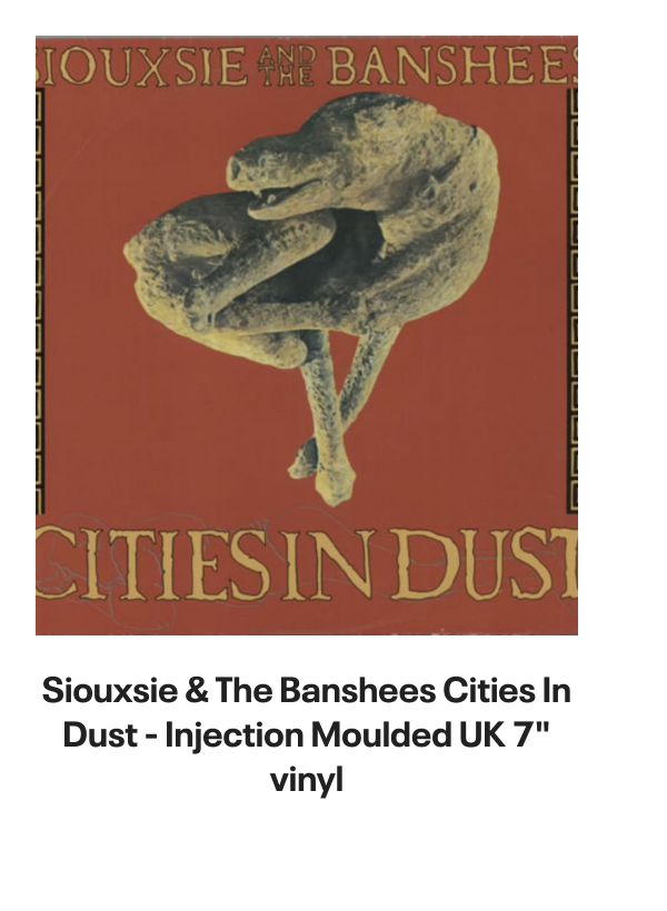 List of products:  Siouxsie  The Banshees This Wheels On Fire - Jukebox UK 7 vinyl Siouxsie  The Banshees Fireworks - toc UK 7 vinyl Siouxsie  The Banshees Melt UK 7 vinyl Siouxsie  The Banshees Stargazer UK CD single Siouxsie  The Banshees Candyman - Inj UK 7 vinyl Siouxsie  The Banshees Cities In Dust - Injection Moulded UK 7 vinyl Siouxsie  The Banshees The Killing Jar UK CD single Siouxsie  The Banshees Fireworks - Fold Out Sleeve UK 7 vinyl Siouxsie  The Banshees Hong Kong Garden - Punk Art sleeve UK 7 vinyl Siouxsie  The Banshees Hong Kong Garden - Red Paper Labels US 7 vinyl Siouxsie  The Banshees Spellbound - laminated p/s UK 7 vinyl Siouxsie  The Banshees Candyman - Solid UK 7 vinyl Siouxsie  The Banshees Song From The Edge Of The World UK 7 picture disc Siouxsie  The Banshees Juju - 180gm UK Vinyl LP Siouxsie  The Banshees 1981 Tour Programme UK Tour programme Siouxsie  The Banshees The Scream - Punk Art Sleeve UK 7 vinyl Siouxsie  The Banshees A Kiss in The Dreamhouse + merch insert UK Vinyl LP Siouxsie  The Banshees Kiss Them For Me - Numbered UK 12 vinyl Siouxsie  The Banshees Into A Swan UK CD single Siouxsie  The Banshees The Rapture UK Promo CD album Siouxsie  The Banshees MCMLXXXV - EX UK Tour programme Siouxsie  The Banshees An Interview With Siouxsie  The Banshees UK Promo 7 vinyl The Cure The Top - 1st - Opened shrink UK Vinyl LP The Cure Song Of A Lost World: Half Speed Mastered - 180-gram Vinyl UK 2-LP vinyl set The Cure Songs Of A Live World | Troxy London MMXXIV -  Black Vinyl - Sealed UK Vinyl LP The Cure Alone [Four Tet Remix] - RSD 2025 - One Sided UK 12 vinyl The Cure Songs Of A Lost World - Deluxe Edition 2-CD  Dolby Atmos Blu-Ray - Sealed UK 2-CD album set The Cure Songs Of A Lost World - Blood Records Exclusive Picture Disc UK Picture disc LP The Cure Song Of A Lost World: Half Speed Mastered - 180-gram Vinyl - Sealed UK 2-LP vinyl set The Cure Mixes Of A Lost World - 180 Gram Black Bio-Vinyl - Sealed UK 2-LP vinyl set