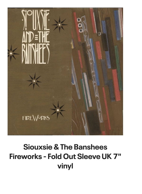 List of products:  Siouxsie  The Banshees This Wheels On Fire - Jukebox UK 7 vinyl Siouxsie  The Banshees Fireworks - toc UK 7 vinyl Siouxsie  The Banshees Melt UK 7 vinyl Siouxsie  The Banshees Stargazer UK CD single Siouxsie  The Banshees Candyman - Inj UK 7 vinyl Siouxsie  The Banshees Cities In Dust - Injection Moulded UK 7 vinyl Siouxsie  The Banshees The Killing Jar UK CD single Siouxsie  The Banshees Fireworks - Fold Out Sleeve UK 7 vinyl Siouxsie  The Banshees Hong Kong Garden - Punk Art sleeve UK 7 vinyl Siouxsie  The Banshees Hong Kong Garden - Red Paper Labels US 7 vinyl Siouxsie  The Banshees Spellbound - laminated p/s UK 7 vinyl Siouxsie  The Banshees Candyman - Solid UK 7 vinyl Siouxsie  The Banshees Song From The Edge Of The World UK 7 picture disc Siouxsie  The Banshees Juju - 180gm UK Vinyl LP Siouxsie  The Banshees 1981 Tour Programme UK Tour programme Siouxsie  The Banshees The Scream - Punk Art Sleeve UK 7 vinyl Siouxsie  The Banshees A Kiss in The Dreamhouse + merch insert UK Vinyl LP Siouxsie  The Banshees Kiss Them For Me - Numbered UK 12 vinyl Siouxsie  The Banshees Into A Swan UK CD single Siouxsie  The Banshees The Rapture UK Promo CD album Siouxsie  The Banshees MCMLXXXV - EX UK Tour programme Siouxsie  The Banshees An Interview With Siouxsie  The Banshees UK Promo 7 vinyl The Cure The Top - 1st - Opened shrink UK Vinyl LP The Cure Song Of A Lost World: Half Speed Mastered - 180-gram Vinyl UK 2-LP vinyl set The Cure Songs Of A Live World | Troxy London MMXXIV -  Black Vinyl - Sealed UK Vinyl LP The Cure Alone [Four Tet Remix] - RSD 2025 - One Sided UK 12 vinyl The Cure Songs Of A Lost World - Deluxe Edition 2-CD  Dolby Atmos Blu-Ray - Sealed UK 2-CD album set The Cure Songs Of A Lost World - Blood Records Exclusive Picture Disc UK Picture disc LP The Cure Song Of A Lost World: Half Speed Mastered - 180-gram Vinyl - Sealed UK 2-LP vinyl set The Cure Mixes Of A Lost World - 180 Gram Black Bio-Vinyl - Sealed UK 2-LP vinyl set