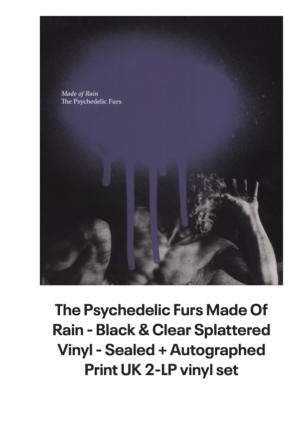 List of products:  The Teardrop Explodes When I Dream - Solid UK 7 vinyl The Teardrop Explodes You Disappear From View UK 7 vinyl The Teardrop Explodes Serious Danger UK 7 vinyl The Teardrop Explodes Tiny Children UK Promo 12 vinyl The Teardrop Explodes You Disappear From View - Double Pack UK 7 vinyl The Teardrop Explodes Tiny Children UK 7 vinyl The Teardrop Explodes Colours Fly Away UK 12 vinyl The Teardrop Explodes Serious Danger UK CD single The Teardrop Explodes Treason (Its Just A Story) UK 12 vinyl The Teardrop Explodes Ha Ha Im Drowning UK 7 vinyl The Teardrop Explodes Reward UK 7 vinyl The Teardrop Explodes When I Dream - Inj UK 7 vinyl The Teardrop Explodes Reward UK 7 vinyl The Teardrop Explodes Reward - P/S UK 7 vinyl The Teardrop Explodes Treason (Its Just A Story) - Injection UK 7 vinyl The Psychedelic Furs Love My Way - Single Sleeve UK 7 vinyl The Psychedelic Furs Heaven - Poster offer insert UK 7 vinyl The Psychedelic Furs House UK 12 vinyl The Psychedelic Furs Pretty In Pink UK Promo 7 vinyl The Psychedelic Furs Book Of Days - Stickered sleeve UK Vinyl LP The Psychedelic Furs World Outside UK Vinyl LP The Psychedelic Furs Talk Talk Talk - EX UK Vinyl LP The Psychedelic Furs Talk Talk Talk UK CD album The Psychedelic Furs Danger UK Promo 7 vinyl The Psychedelic Furs Made Of Rain - Black  Clear Splattered Vinyl - Sealed + Autographed Print UK 2-LP vinyl set The Psychedelic Furs Forever Now - Title Stickered - Complete UK Vinyl LP Simple Minds Walk Between Worlds - Deluxe - Sealed UK CD album Simple Minds Sparkle In The Rain + ticket stub - EX UK Tour programme Simple Minds Once Upon A Time - 40th Anniversary Edition - 5 x Remastered CDs - Box Set - Sealed UK Cd album box set Simple Minds Sparkle In The Rain - 40th Anniversary 4-CD Box Set - Sealed UK Cd album box set