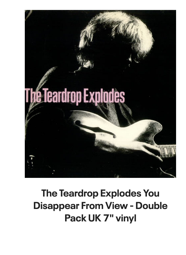 List of products:  The Teardrop Explodes When I Dream - Solid UK 7 vinyl The Teardrop Explodes You Disappear From View UK 7 vinyl The Teardrop Explodes Serious Danger UK 7 vinyl The Teardrop Explodes Tiny Children UK Promo 12 vinyl The Teardrop Explodes You Disappear From View - Double Pack UK 7 vinyl The Teardrop Explodes Tiny Children UK 7 vinyl The Teardrop Explodes Colours Fly Away UK 12 vinyl The Teardrop Explodes Serious Danger UK CD single The Teardrop Explodes Treason (Its Just A Story) UK 12 vinyl The Teardrop Explodes Ha Ha Im Drowning UK 7 vinyl The Teardrop Explodes Reward UK 7 vinyl The Teardrop Explodes When I Dream - Inj UK 7 vinyl The Teardrop Explodes Reward UK 7 vinyl The Teardrop Explodes Reward - P/S UK 7 vinyl The Teardrop Explodes Treason (Its Just A Story) - Injection UK 7 vinyl The Psychedelic Furs Love My Way - Single Sleeve UK 7 vinyl The Psychedelic Furs Heaven - Poster offer insert UK 7 vinyl The Psychedelic Furs House UK 12 vinyl The Psychedelic Furs Pretty In Pink UK Promo 7 vinyl The Psychedelic Furs Book Of Days - Stickered sleeve UK Vinyl LP The Psychedelic Furs World Outside UK Vinyl LP The Psychedelic Furs Talk Talk Talk - EX UK Vinyl LP The Psychedelic Furs Talk Talk Talk UK CD album The Psychedelic Furs Danger UK Promo 7 vinyl The Psychedelic Furs Made Of Rain - Black  Clear Splattered Vinyl - Sealed + Autographed Print UK 2-LP vinyl set The Psychedelic Furs Forever Now - Title Stickered - Complete UK Vinyl LP Simple Minds Walk Between Worlds - Deluxe - Sealed UK CD album Simple Minds Sparkle In The Rain + ticket stub - EX UK Tour programme Simple Minds Once Upon A Time - 40th Anniversary Edition - 5 x Remastered CDs - Box Set - Sealed UK Cd album box set Simple Minds Sparkle In The Rain - 40th Anniversary 4-CD Box Set - Sealed UK Cd album box set