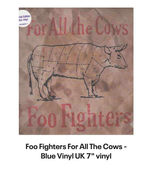 List of products:  Queens Of The Stone Age In Times New Roman... - Green Vinyl - Bootleg Edition UK 2-LP vinyl set Queens Of The Stone Age Queens Of The Stone Age - 180gm UK 2-LP vinyl set Queens Of The Stone Age Villains - Clear Leaf Green - Sealed US 2-LP vinyl set Queens Of The Stone Age In Times New Roman... - Green Vinyl UK 2-LP vinyl set Queens Of The Stone Age Songs For The Deaf - Red and Black Marble Vinyl US 2-LP vinyl set Queens Of The Stone Age Little Sister Australian CD single Queens Of The Stone Age Little Sister UK CD/DVD single set Queens Of The Stone Age Songs For The Deaf - EX UK 2-LP vinyl set Queens Of The Stone Age Little Sister UK CD single Foo Fighters Generator UK 7 vinyl Foo Fighters Walking After You UK 7 vinyl Foo Fighters Breakout UK 7 vinyl Foo Fighters Next Year UK 7 vinyl Foo Fighters Long Road To Ruin UK 7 vinyl Foo Fighters For All The Cows - Blue Vinyl - VG UK 7 vinyl Foo Fighters Stacked Actors Australian CD single Foo Fighters Making A Fire - RSD 2022 - Sealed UK 7 vinyl Foo Fighters The Colour And The Shape - Orange Sleeve UK Promo CD album Foo Fighters In Your Honour Japanese Promo 2-CD album set Foo Fighters Ill Stick Around UK Promo CD single Foo Fighters Ill Stick Around UK CD single Foo Fighters This Is A Call UK CD single Foo Fighters Resolve UK 7 vinyl Foo Fighters DOA - Yellow Vinyl UK 7 vinyl Foo Fighters This Is A Call UK 7 vinyl Foo Fighters Ill Stick Around UK 12 vinyl Foo Fighters For All The Cows - Blue Vinyl UK 7 vinyl Foo Fighters Ill Stick Around - Red Vinyl UK 7 vinyl Foo Fighters Monkey Wrench UK 7 vinyl Foo Fighters Medicine At Midnight - Blue Vinyl UK Vinyl LP