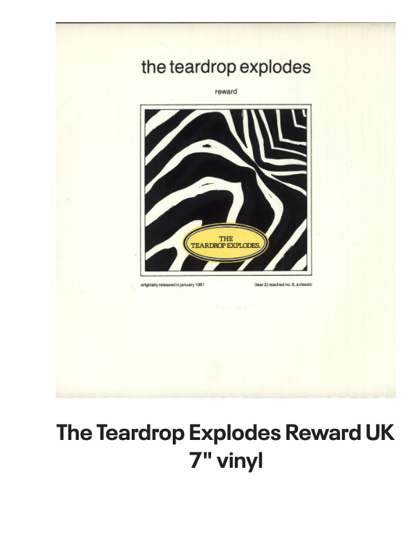 List of products:  The Teardrop Explodes When I Dream - Solid UK 7 vinyl The Teardrop Explodes You Disappear From View UK 7 vinyl The Teardrop Explodes Serious Danger UK 7 vinyl The Teardrop Explodes Tiny Children UK Promo 12 vinyl The Teardrop Explodes You Disappear From View - Double Pack UK 7 vinyl The Teardrop Explodes Tiny Children UK 7 vinyl The Teardrop Explodes Colours Fly Away UK 12 vinyl The Teardrop Explodes Serious Danger UK CD single The Teardrop Explodes Treason (Its Just A Story) UK 12 vinyl The Teardrop Explodes Ha Ha Im Drowning UK 7 vinyl The Teardrop Explodes Reward UK 7 vinyl The Teardrop Explodes When I Dream - Inj UK 7 vinyl The Teardrop Explodes Reward UK 7 vinyl The Teardrop Explodes Reward - P/S UK 7 vinyl The Teardrop Explodes Treason (Its Just A Story) - Injection UK 7 vinyl The Psychedelic Furs Love My Way - Single Sleeve UK 7 vinyl The Psychedelic Furs Heaven - Poster offer insert UK 7 vinyl The Psychedelic Furs House UK 12 vinyl The Psychedelic Furs Pretty In Pink UK Promo 7 vinyl The Psychedelic Furs Book Of Days - Stickered sleeve UK Vinyl LP The Psychedelic Furs World Outside UK Vinyl LP The Psychedelic Furs Talk Talk Talk - EX UK Vinyl LP The Psychedelic Furs Talk Talk Talk UK CD album The Psychedelic Furs Danger UK Promo 7 vinyl The Psychedelic Furs Made Of Rain - Black  Clear Splattered Vinyl - Sealed + Autographed Print UK 2-LP vinyl set The Psychedelic Furs Forever Now - Title Stickered - Complete UK Vinyl LP Simple Minds Walk Between Worlds - Deluxe - Sealed UK CD album Simple Minds Sparkle In The Rain + ticket stub - EX UK Tour programme Simple Minds Once Upon A Time - 40th Anniversary Edition - 5 x Remastered CDs - Box Set - Sealed UK Cd album box set Simple Minds Sparkle In The Rain - 40th Anniversary 4-CD Box Set - Sealed UK Cd album box set