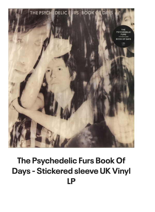 List of products:  The Teardrop Explodes When I Dream - Solid UK 7 vinyl The Teardrop Explodes You Disappear From View UK 7 vinyl The Teardrop Explodes Serious Danger UK 7 vinyl The Teardrop Explodes Tiny Children UK Promo 12 vinyl The Teardrop Explodes You Disappear From View - Double Pack UK 7 vinyl The Teardrop Explodes Tiny Children UK 7 vinyl The Teardrop Explodes Colours Fly Away UK 12 vinyl The Teardrop Explodes Serious Danger UK CD single The Teardrop Explodes Treason (Its Just A Story) UK 12 vinyl The Teardrop Explodes Ha Ha Im Drowning UK 7 vinyl The Teardrop Explodes Reward UK 7 vinyl The Teardrop Explodes When I Dream - Inj UK 7 vinyl The Teardrop Explodes Reward UK 7 vinyl The Teardrop Explodes Reward - P/S UK 7 vinyl The Teardrop Explodes Treason (Its Just A Story) - Injection UK 7 vinyl The Psychedelic Furs Love My Way - Single Sleeve UK 7 vinyl The Psychedelic Furs Heaven - Poster offer insert UK 7 vinyl The Psychedelic Furs House UK 12 vinyl The Psychedelic Furs Pretty In Pink UK Promo 7 vinyl The Psychedelic Furs Book Of Days - Stickered sleeve UK Vinyl LP The Psychedelic Furs World Outside UK Vinyl LP The Psychedelic Furs Talk Talk Talk - EX UK Vinyl LP The Psychedelic Furs Talk Talk Talk UK CD album The Psychedelic Furs Danger UK Promo 7 vinyl The Psychedelic Furs Made Of Rain - Black  Clear Splattered Vinyl - Sealed + Autographed Print UK 2-LP vinyl set The Psychedelic Furs Forever Now - Title Stickered - Complete UK Vinyl LP Simple Minds Walk Between Worlds - Deluxe - Sealed UK CD album Simple Minds Sparkle In The Rain + ticket stub - EX UK Tour programme Simple Minds Once Upon A Time - 40th Anniversary Edition - 5 x Remastered CDs - Box Set - Sealed UK Cd album box set Simple Minds Sparkle In The Rain - 40th Anniversary 4-CD Box Set - Sealed UK Cd album box set