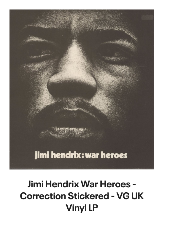 List of products:  Jimi Hendrix Battle Of The Who  Jimi Hendrix + obi tag Japanese Vinyl box set Jimi Hendrix Miami Pop Festival - 180gm UK 2-LP vinyl set Jimi Hendrix Live On TV 69 - Sealed UK 7 vinyl Jimi Hendrix Rare Hendrix US Vinyl LP Jimi Hendrix Jimi Hendrix  Lonnie Youngblood - Two Great Experiences Together! US Vinyl LP Jimi Hendrix Experience German Vinyl LP Jimi Hendrix Early Jimi Hendrix German Vinyl LP Jimi Hendrix Strange Things - Mono UK Vinyl LP Jimi Hendrix Get That Feeling UK Vinyl LP Jimi Hendrix Jimi Hendrix Live German Vinyl LP Jimi Hendrix People, Hell And Angels - 180 Gram Vinyl - Sealed UK 2-LP vinyl set Jimi Hendrix War Heroes + Cry Of Love UK 2-LP vinyl set Jimi Hendrix Official Calendar 2006 UK Calendar Jimi Hendrix Backtrack 10 - Are You Experienced? - VG UK Vinyl LP Jimi Hendrix Smash Hits Japanese Vinyl LP Jimi Hendrix Purple Haze EP Japanese 7 vinyl Jimi Hendrix The Cry Of Love Japanese Vinyl LP Jimi Hendrix Doriella Du Fontaine Japanese 12 vinyl Jimi Hendrix Rainbow Bridge + obi Japanese Vinyl LP Jimi Hendrix Ballad Of Jimi UK 7 vinyl Jimi Hendrix Purple Haze - 3pr - Black label UK 7 vinyl Jimi Hendrix Cross Town Traffic UK 7 vinyl Jimi Hendrix No Such Animal - P/S UK 7 vinyl Jimi Hendrix How Would You Feel - 3PR UK 7 vinyl Jimi Hendrix Rainbow Bridge German Vinyl LP Jimi Hendrix Inedito - Voodoo Child Live Spanish Promo CD single Jimi Hendrix Smash Hits - EX UK Vinyl LP Jimi Hendrix Hendrix In The West UK Vinyl LP Jimi Hendrix Voodoo Chile - 2nd - P/S - EX UK 7 vinyl Jimi Hendrix War Heroes - Correction Stickered - VG UK Vinyl LP