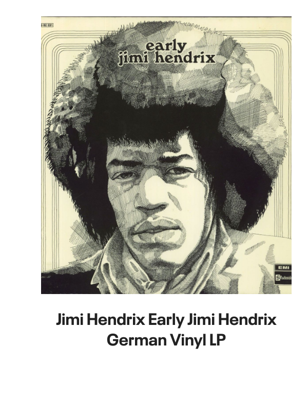List of products:  Jimi Hendrix Battle Of The Who  Jimi Hendrix + obi tag Japanese Vinyl box set Jimi Hendrix Miami Pop Festival - 180gm UK 2-LP vinyl set Jimi Hendrix Live On TV 69 - Sealed UK 7 vinyl Jimi Hendrix Rare Hendrix US Vinyl LP Jimi Hendrix Jimi Hendrix  Lonnie Youngblood - Two Great Experiences Together! US Vinyl LP Jimi Hendrix Experience German Vinyl LP Jimi Hendrix Early Jimi Hendrix German Vinyl LP Jimi Hendrix Strange Things - Mono UK Vinyl LP Jimi Hendrix Get That Feeling UK Vinyl LP Jimi Hendrix Jimi Hendrix Live German Vinyl LP Jimi Hendrix People, Hell And Angels - 180 Gram Vinyl - Sealed UK 2-LP vinyl set Jimi Hendrix War Heroes + Cry Of Love UK 2-LP vinyl set Jimi Hendrix Official Calendar 2006 UK Calendar Jimi Hendrix Backtrack 10 - Are You Experienced? - VG UK Vinyl LP Jimi Hendrix Smash Hits Japanese Vinyl LP Jimi Hendrix Purple Haze EP Japanese 7 vinyl Jimi Hendrix The Cry Of Love Japanese Vinyl LP Jimi Hendrix Doriella Du Fontaine Japanese 12 vinyl Jimi Hendrix Rainbow Bridge + obi Japanese Vinyl LP Jimi Hendrix Ballad Of Jimi UK 7 vinyl Jimi Hendrix Purple Haze - 3pr - Black label UK 7 vinyl Jimi Hendrix Cross Town Traffic UK 7 vinyl Jimi Hendrix No Such Animal - P/S UK 7 vinyl Jimi Hendrix How Would You Feel - 3PR UK 7 vinyl Jimi Hendrix Rainbow Bridge German Vinyl LP Jimi Hendrix Inedito - Voodoo Child Live Spanish Promo CD single Jimi Hendrix Smash Hits - EX UK Vinyl LP Jimi Hendrix Hendrix In The West UK Vinyl LP Jimi Hendrix Voodoo Chile - 2nd - P/S - EX UK 7 vinyl Jimi Hendrix War Heroes - Correction Stickered - VG UK Vinyl LP