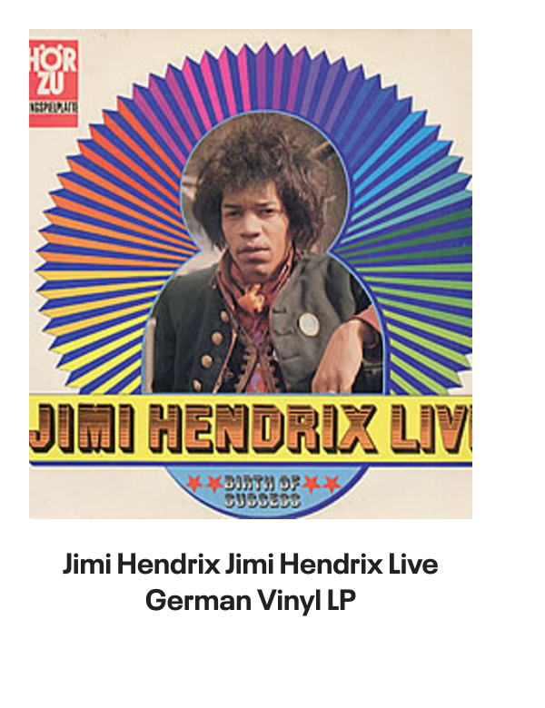 List of products:  Jimi Hendrix Battle Of The Who  Jimi Hendrix + obi tag Japanese Vinyl box set Jimi Hendrix Miami Pop Festival - 180gm UK 2-LP vinyl set Jimi Hendrix Live On TV 69 - Sealed UK 7 vinyl Jimi Hendrix Rare Hendrix US Vinyl LP Jimi Hendrix Jimi Hendrix  Lonnie Youngblood - Two Great Experiences Together! US Vinyl LP Jimi Hendrix Experience German Vinyl LP Jimi Hendrix Early Jimi Hendrix German Vinyl LP Jimi Hendrix Strange Things - Mono UK Vinyl LP Jimi Hendrix Get That Feeling UK Vinyl LP Jimi Hendrix Jimi Hendrix Live German Vinyl LP Jimi Hendrix People, Hell And Angels - 180 Gram Vinyl - Sealed UK 2-LP vinyl set Jimi Hendrix War Heroes + Cry Of Love UK 2-LP vinyl set Jimi Hendrix Official Calendar 2006 UK Calendar Jimi Hendrix Backtrack 10 - Are You Experienced? - VG UK Vinyl LP Jimi Hendrix Smash Hits Japanese Vinyl LP Jimi Hendrix Purple Haze EP Japanese 7 vinyl Jimi Hendrix The Cry Of Love Japanese Vinyl LP Jimi Hendrix Doriella Du Fontaine Japanese 12 vinyl Jimi Hendrix Rainbow Bridge + obi Japanese Vinyl LP Jimi Hendrix Ballad Of Jimi UK 7 vinyl Jimi Hendrix Purple Haze - 3pr - Black label UK 7 vinyl Jimi Hendrix Cross Town Traffic UK 7 vinyl Jimi Hendrix No Such Animal - P/S UK 7 vinyl Jimi Hendrix How Would You Feel - 3PR UK 7 vinyl Jimi Hendrix Rainbow Bridge German Vinyl LP Jimi Hendrix Inedito - Voodoo Child Live Spanish Promo CD single Jimi Hendrix Smash Hits - EX UK Vinyl LP Jimi Hendrix Hendrix In The West UK Vinyl LP Jimi Hendrix Voodoo Chile - 2nd - P/S - EX UK 7 vinyl Jimi Hendrix War Heroes - Correction Stickered - VG UK Vinyl LP