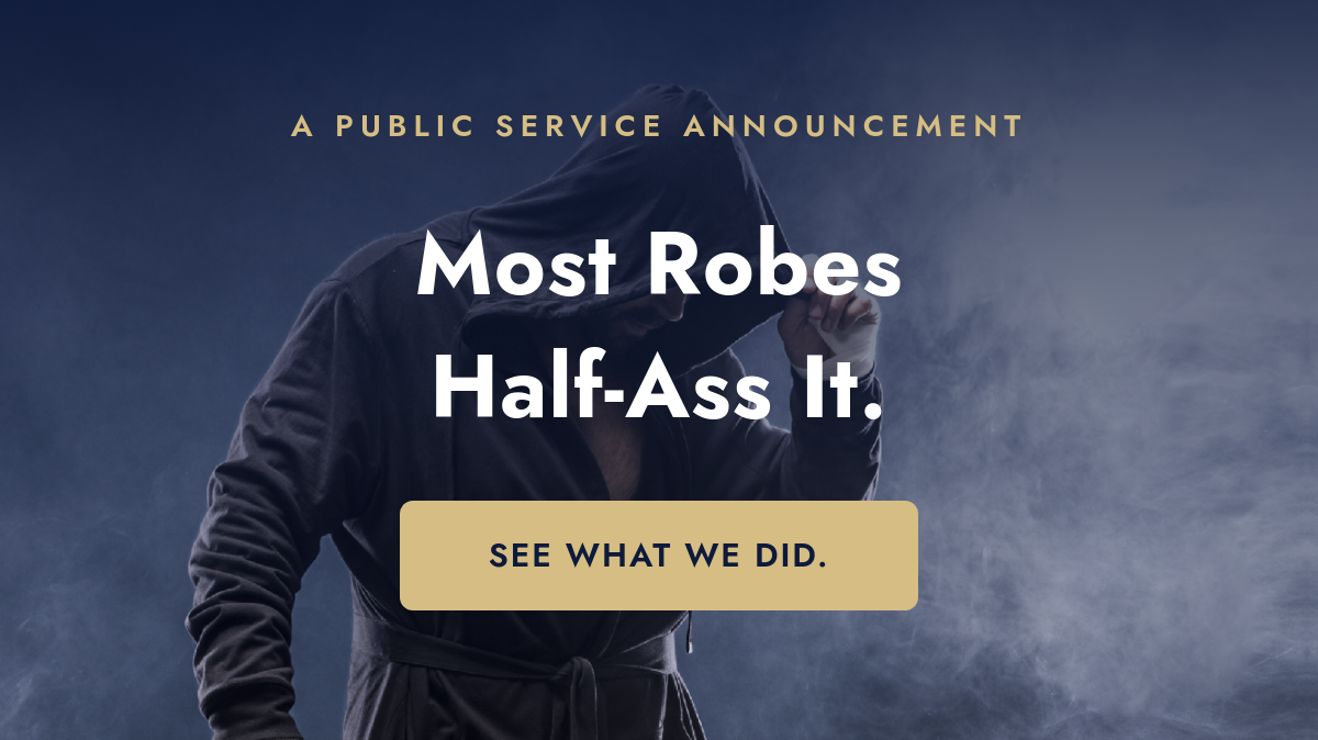 DudeRobe hero - Most Robes Half-Ass It