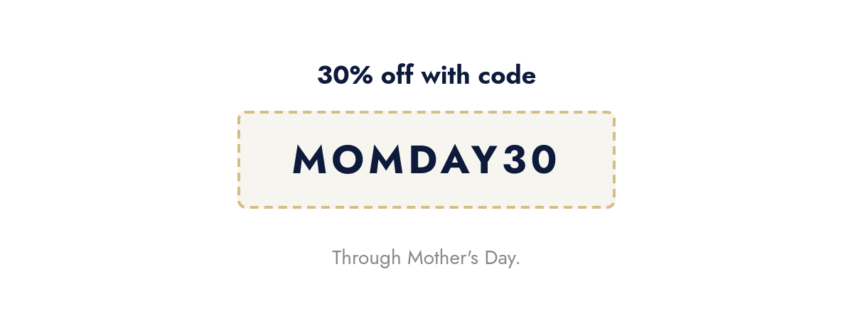 30% off with code MOMDAY30 through Mother's Day