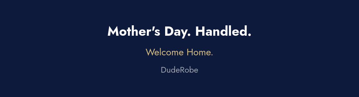 Mother's Day handled sign-off from DudeRobe