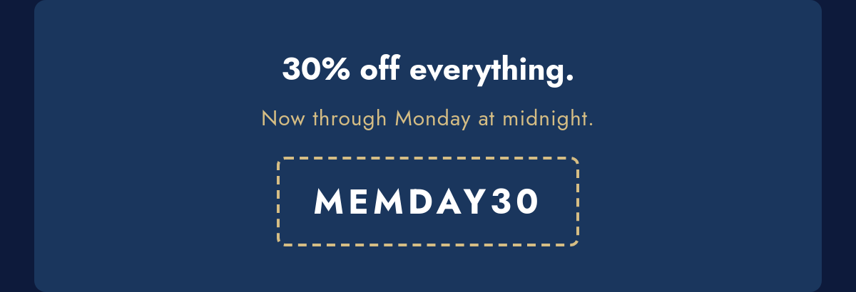 30% off everything with code MEMDAY30