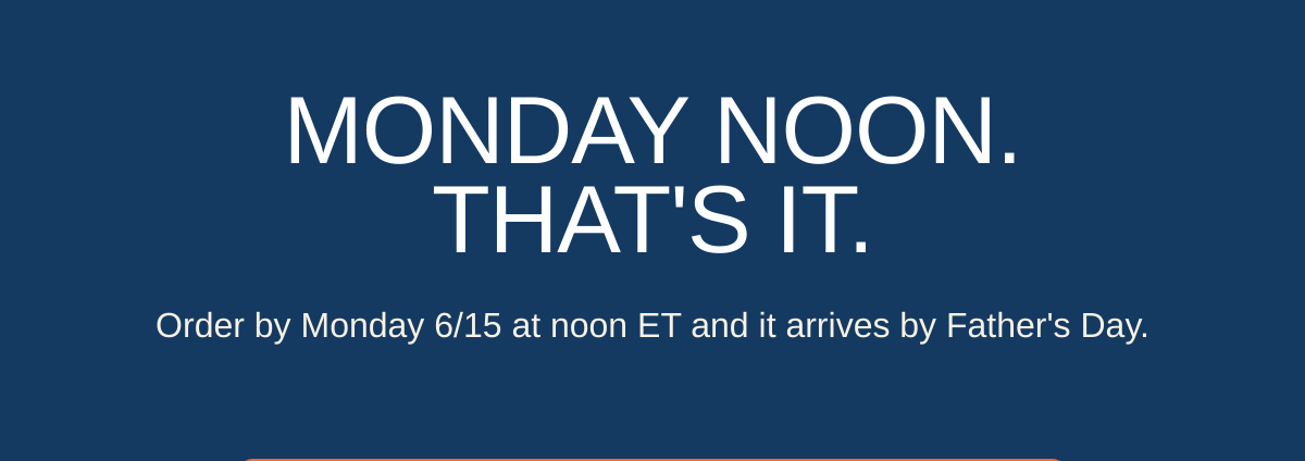 Father's Day cutoff details and 30% off code