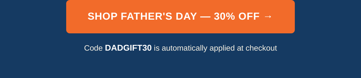 Shop Father's Day sale — 30% off