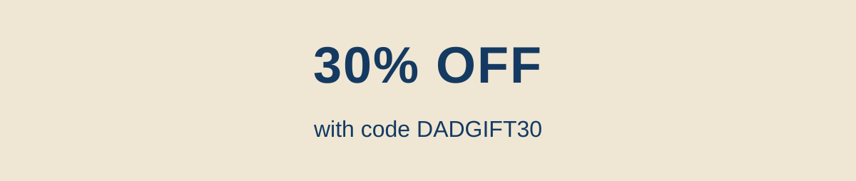 30% off with code DADGIFT30 offer banner