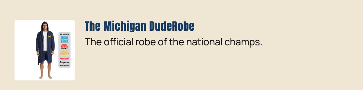 The Michigan DudeRobe - Official robe of the national champs