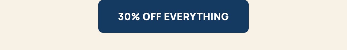 30% off everything, code CHEERS - shop now