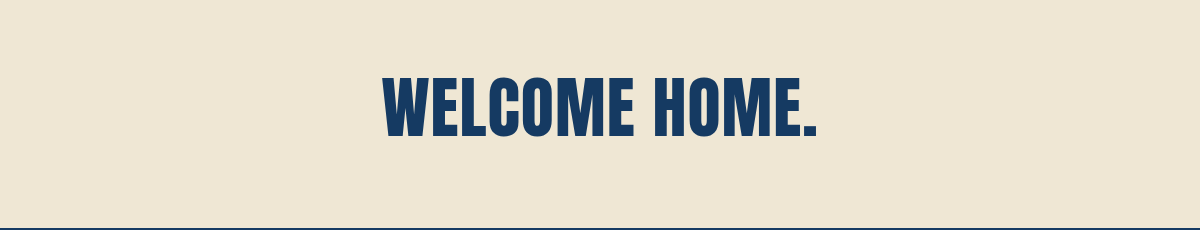 Welcome home.