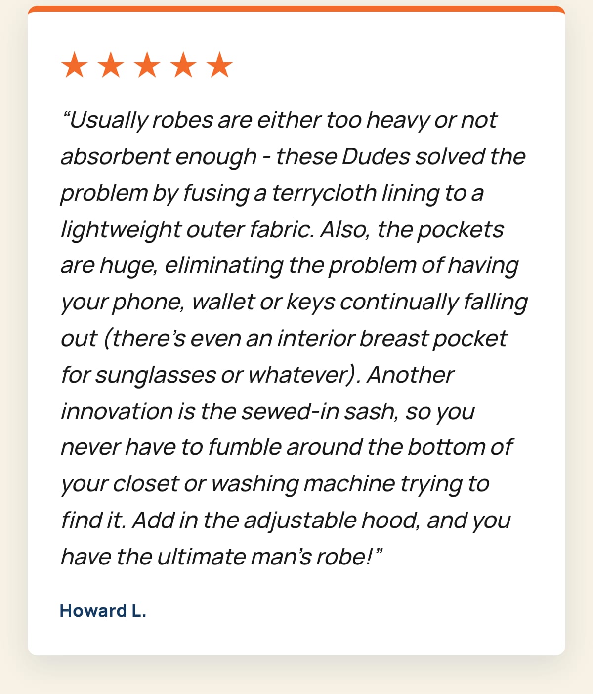 Five stars from Howard L.: terrycloth lining, huge pockets, a sewn-in sash and an adjustable hood. The ultimate man's robe.