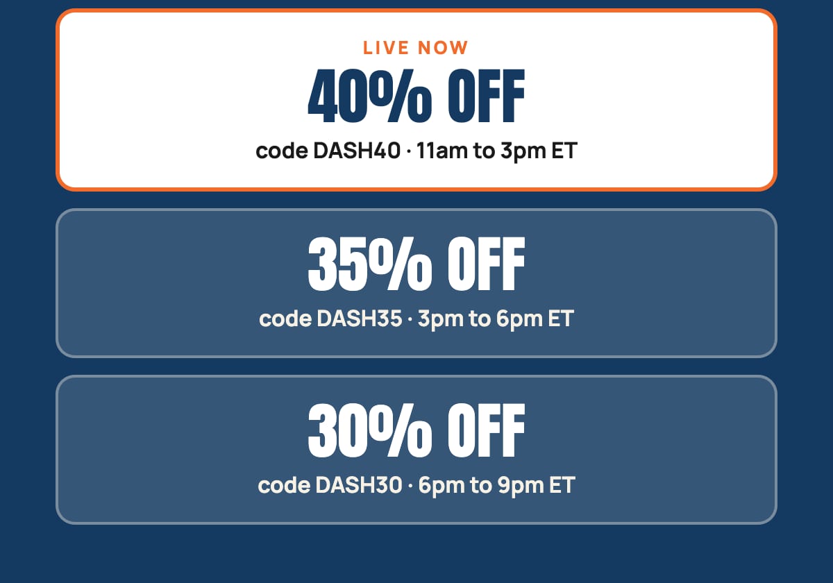 The Discount Dash tiers: 40 percent off 11am to 3pm, 35 percent 3pm to 6pm, 30 percent 6pm to 9pm ET.