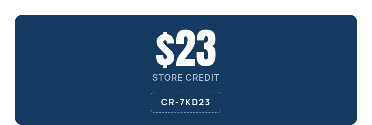$23 store credit panel with code CR-7KD23