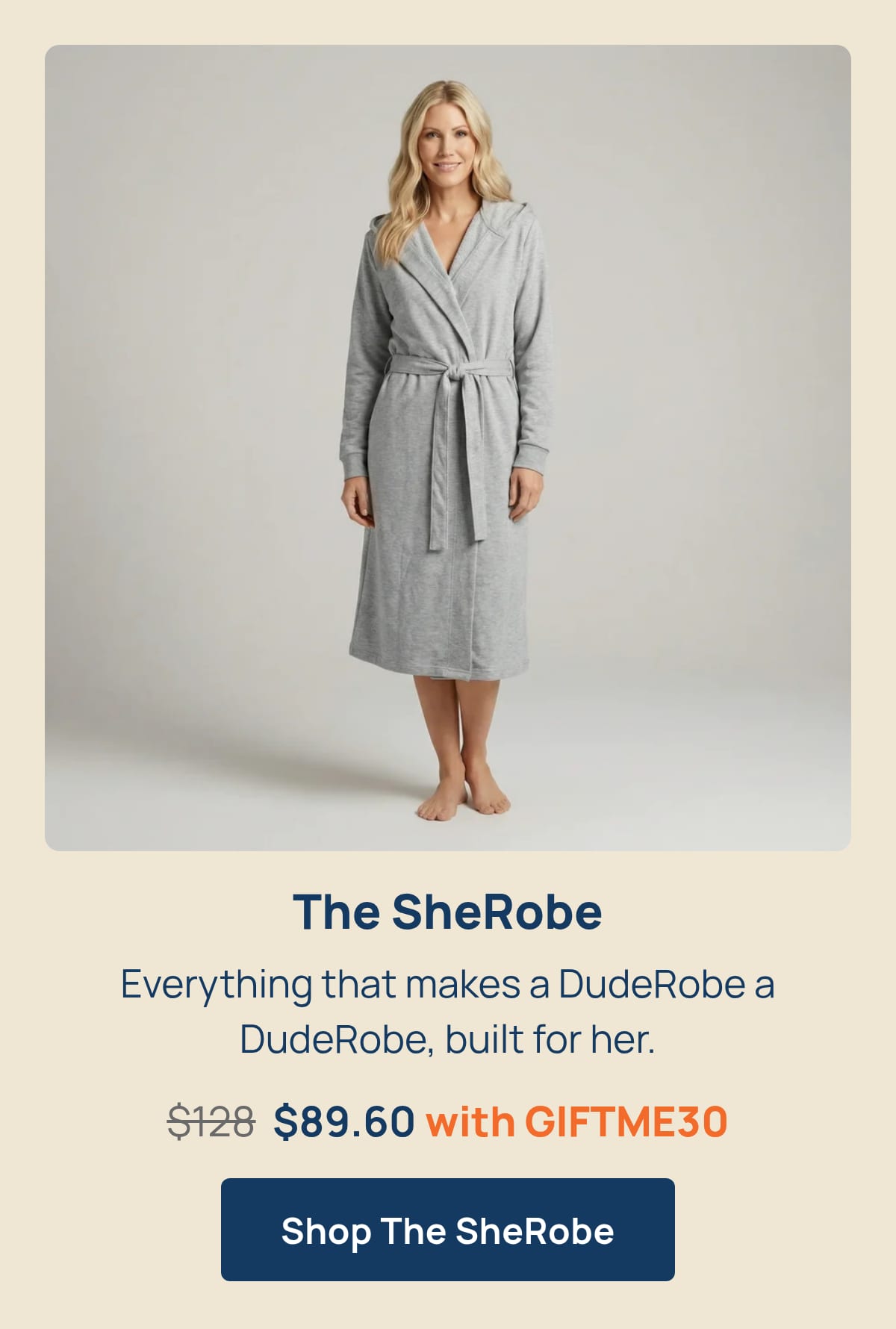 The SheRobe. Everything that makes a DudeRobe a DudeRobe, built for her. $128, $89.60 with GIFTME30.